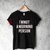 Sell I’m Not A Morning Person T-Shirt On sale