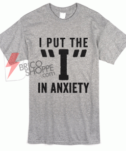 Put The I in Anxiety