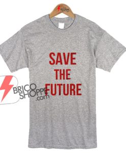 Sell Save The Future T-Shirt On Sale
