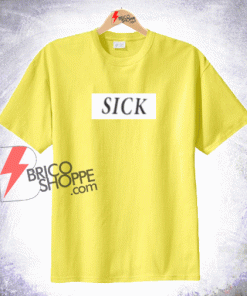 Sell SICK T-Shirt On Sale