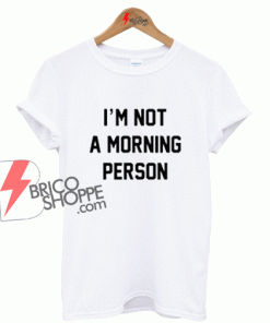 i'm not a morning person ringer tshirt
