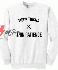 thick-thighs-thin-patience-sweatshirt