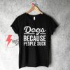 Dogs-Because-People-Suck-T-Shirt.-Funny-Gifts-for-Dog-Owners.