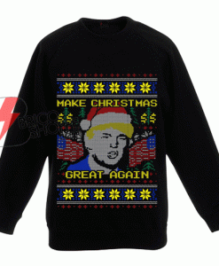 Donald Trump Make Christmas Great Again Ugly Christmas Sweater Christmas Sweatshirt
