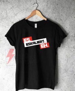 ES-ESKALIERT-EH!-Shirt-On-Sale