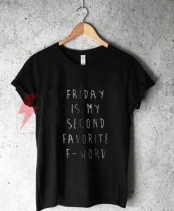 Friday Is My Second Favorite F Word T-Shirt