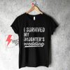 I-Survived-My-Daughter's-Wedding-Shirt.-Funny-Father-Mother-Of-The-Bride-Gift.-Wedding-Gifts-for-Parents