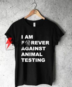 Im-Forever-Against-Animal-Testing-T-Shirt-On-Sale