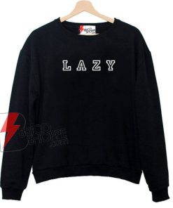 LAZY Sweatshirt On Sale