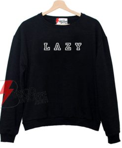 LAZY Sweatshirt On Sale
