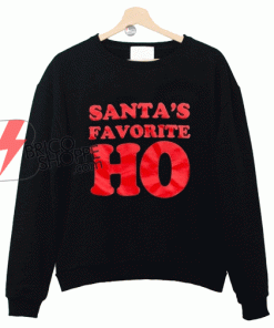 Santa's Favorite HO Sweatshirt On Sale