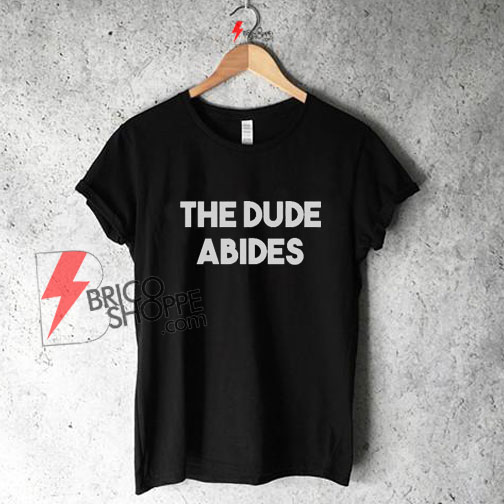 The-Dude-Abides-T-Shirt.-Funny-The-Big-Lebowski-T-Shirt.