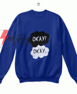 The Fault In Our Stars Okay Okay Sweatshirt On Sale