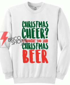 Christmas Cheer Christmas Beer sweatshirt On Sale