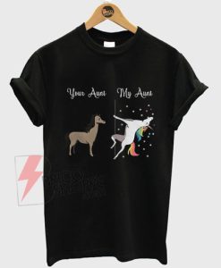 Unicorn-your-aunt-my-aunt-Shirt-On-Sale