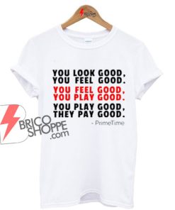 You-Look-Good,-You-Feel-Good-You-Play-Good-Shirt