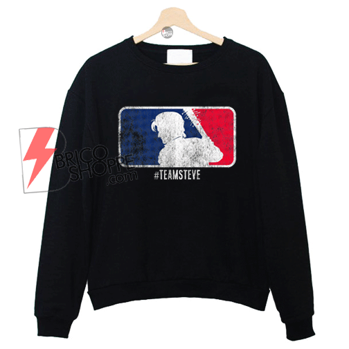 Team Steve Stranger Things Funny Sweatshirt Bricoshoppe Com