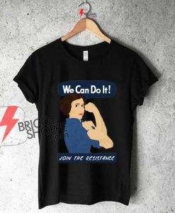 Leia The Riveter We Can Do It Star Wars Shirt - On Sale