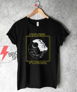 Star Wars Shirt | Never Forget the Death Star Shirt On Sale