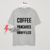 Coffee-Pancakes-Waffles-T-Shirt-On-Sale