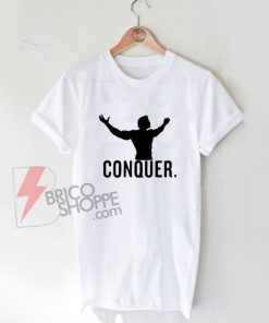 Conquer Shirt On Sale