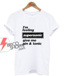 Im-Feeling-Supersonic-Shirt-On-Sale