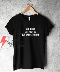Last-Night-I-Got-High-T-shirt-On-Sale