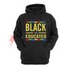 BLACK and EDUCATED Shirt On Sale