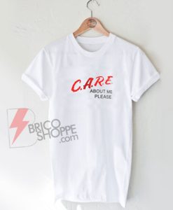 Care-About-Me-Please-White-T-Shirt-On-Sale