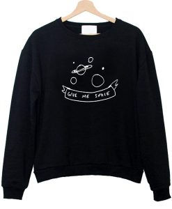 Give Me Space Sweatshirt On Sale