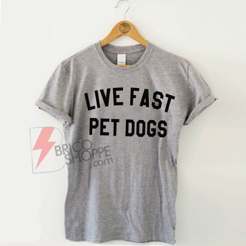 Live-Fast-Pet-Dogs-Shirt-On-Sale