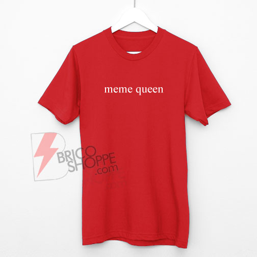 Meme-Queen-T-Shirt-On-Sale