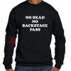 No-Head-No-Backstage-Pass-sweatshirt