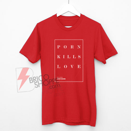 Pron-kill-love-Shirt-On-Sale