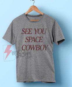 See-You-Space-Cowboy-T-Shirt-On-Sale