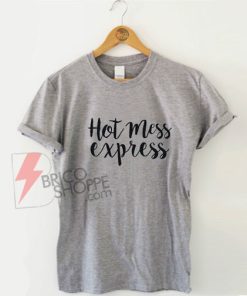 Hot-Mess-Express-Shirt-On-Sale