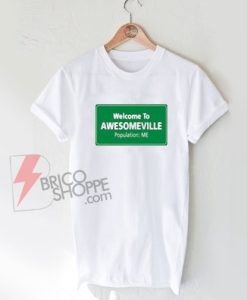 Welcome to awesomeville t-shirt On Sale