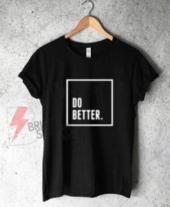 Do Better T Shirt On Sale