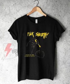 Fuck-Society-Do-Not-Become-A-Slave-Of-Society-T-Shirt