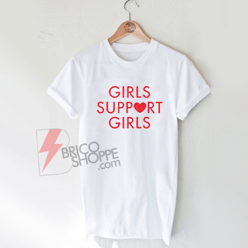 Girls Support Girls T-Shirt On Sale