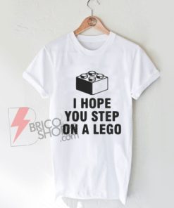 I-Hope-You-Step-On-A-Lego-T-Shirt-On-Sale