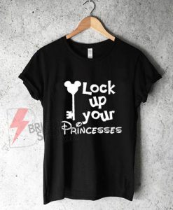 Lock-up-your-Princesses-T-Shirt-On-Sale