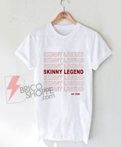 Skinny-Legend-we-Stan-Shirt-On-Sale