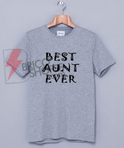 Best Aunt Ever T-shirt, Auntie Gift, Aunt Shirt, Gift for Auntie, New Aunt Shirt, Funny Tees for Aunt, Gift for her, Auntie Tshirt Top