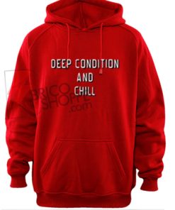 Deep-Condition-And-Chill-Hoodie-On-Sale
