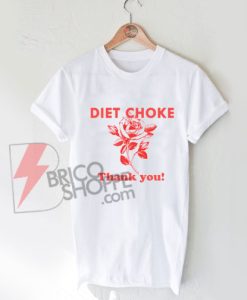 Diet choke thank you T-Shirt On Sale