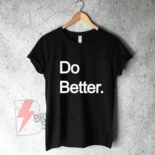 Do Better T-Shirt On Sale