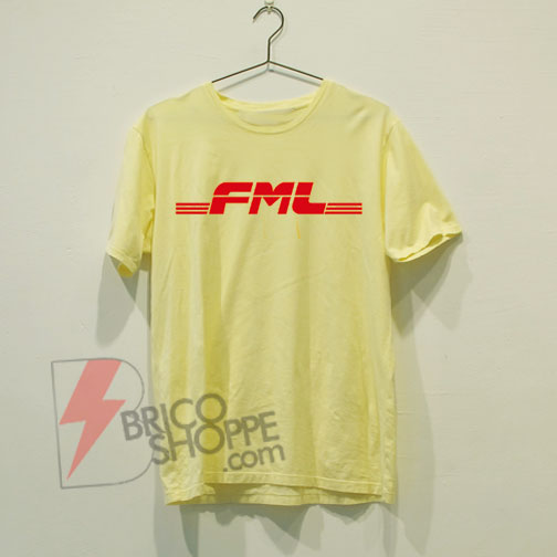 dobbelt Hop ind kapillærer DHL FML female Funny Shirt On Sale - bricoshoppe.com