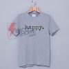 Happy.--t-shirt--unisex-mens-womens-quote-positive-tee-happy-shirt