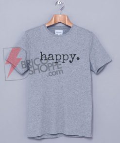 Happy.--t-shirt--unisex-mens-womens-quote-positive-tee-happy-shirt